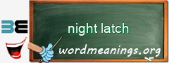 WordMeaning blackboard for night latch